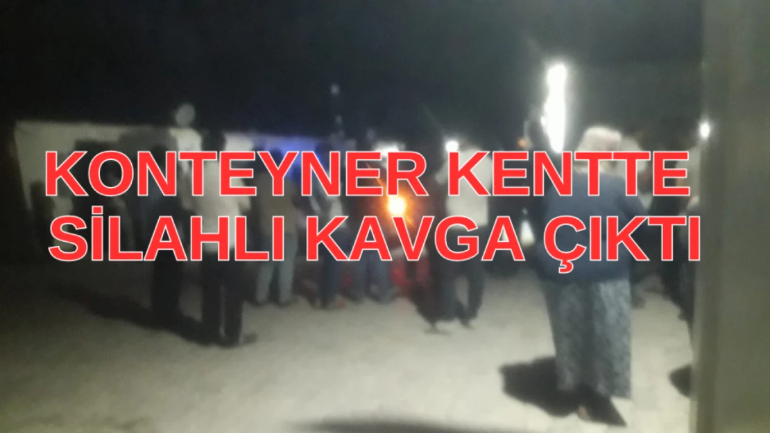 Malatya'da konteyner kentte silahlı kavga