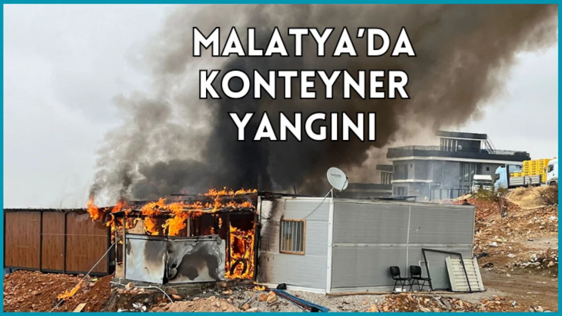 Malatya'da konteyner yangını