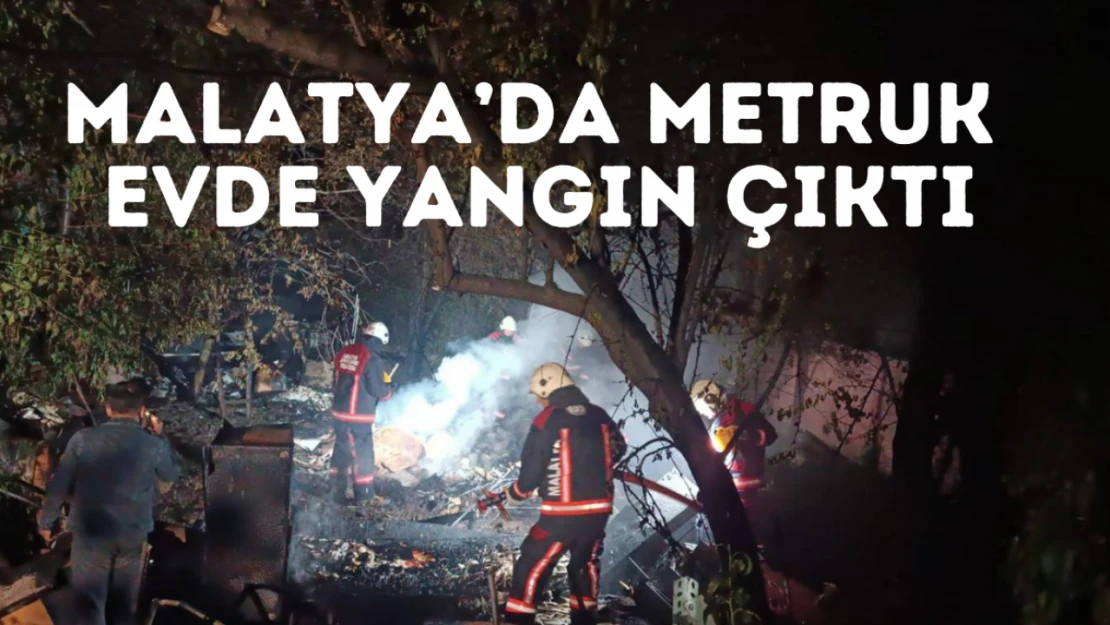Malatya'da metruk evde yangın çıktı