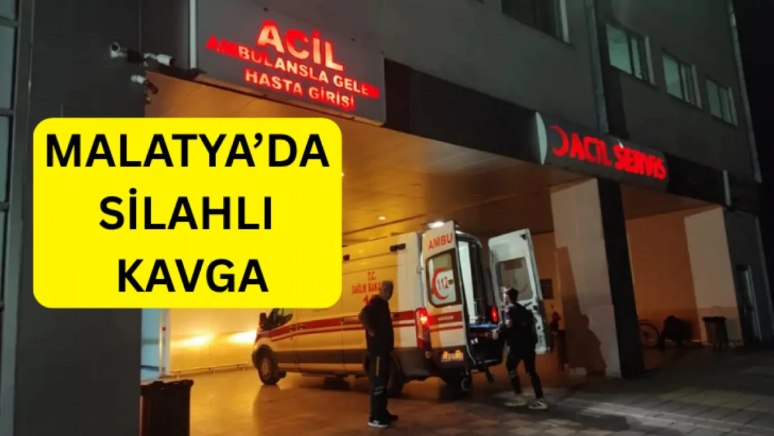 Malatya'da silahlı kavga