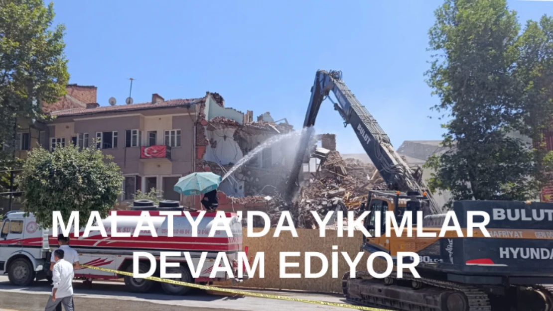 Malatya'da yıkımlar devam ediyor