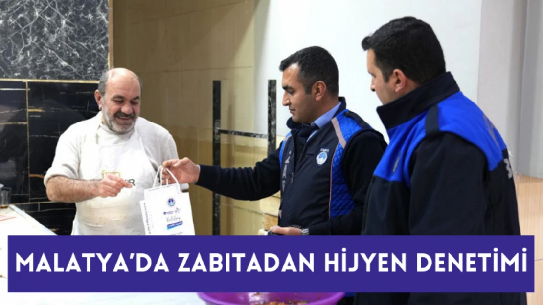 Malatya'da zabıtadan hijyen denetimi