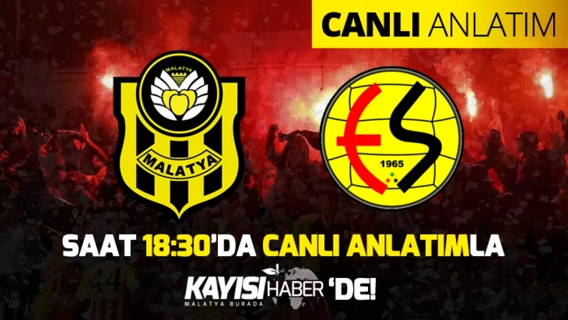 Evkur Yeni Malatyaspor - Eskişehirspor maçı canlı anlatımla Kayısı Haber'de!