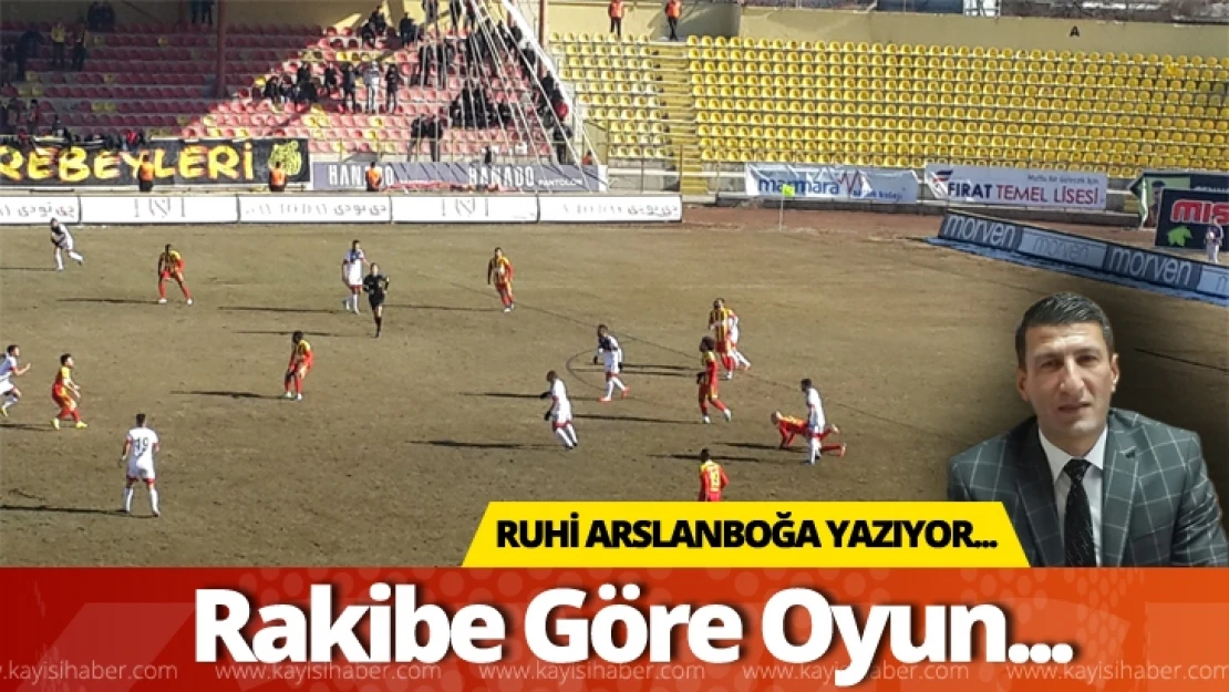 Ruhi Arslanboğa yazıyor: Rakibe göre oyun...