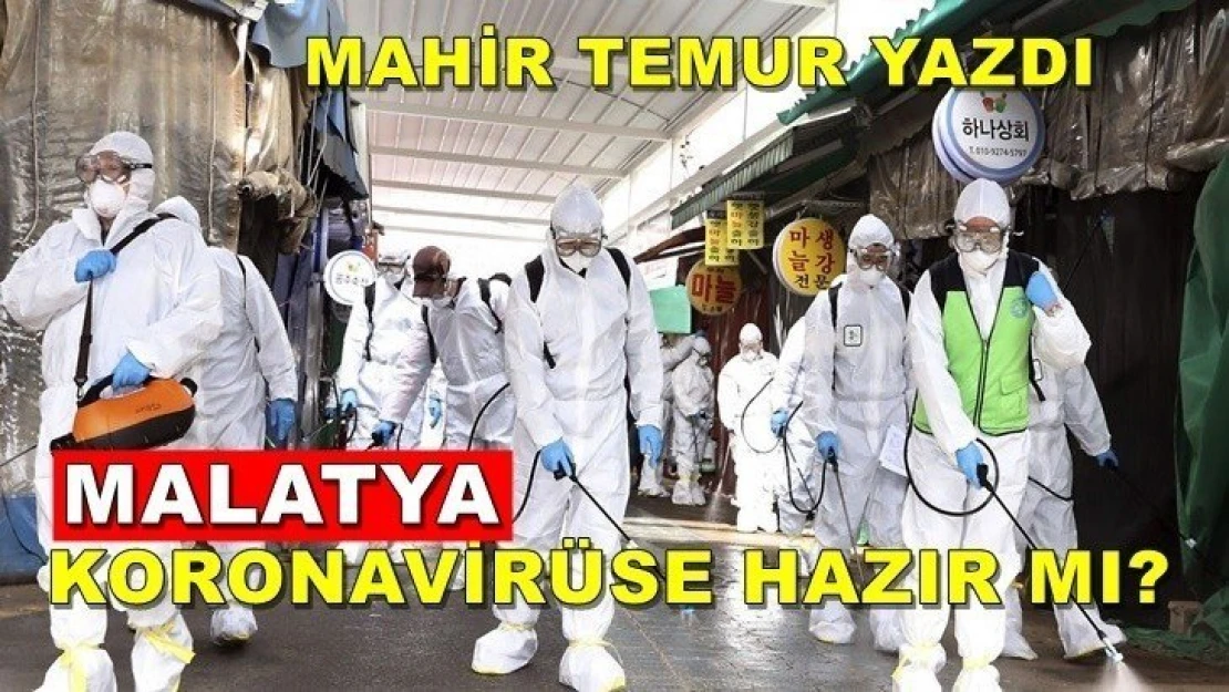 Malatya koronavirüse hazır mı?