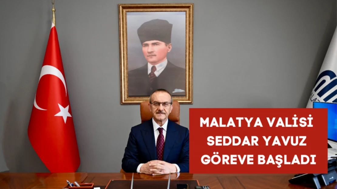 Malatya Valisi Seddar Yavuz göreve başladı