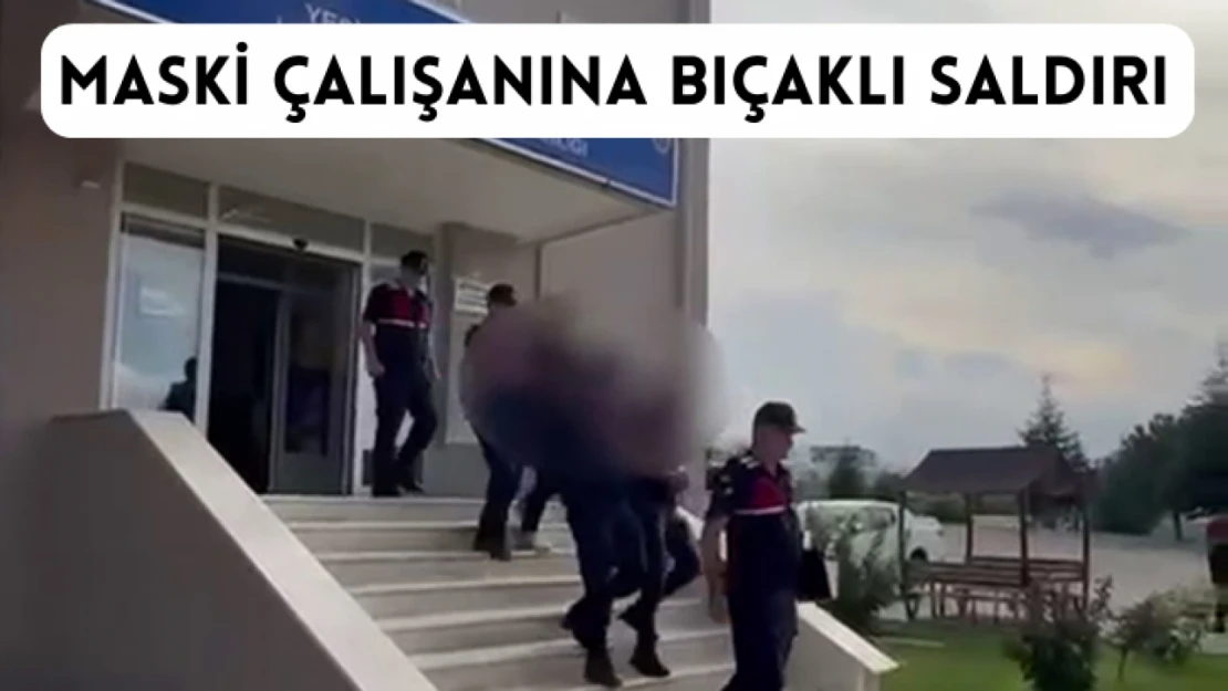 MASKİ çalışanına bıçaklı saldırı