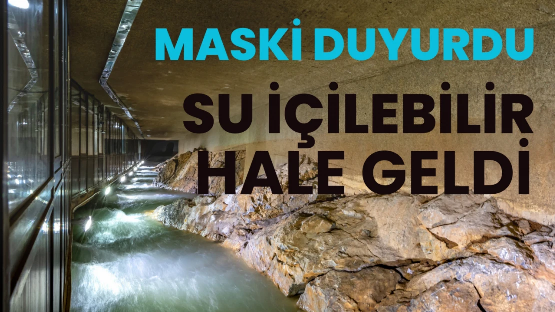 MASKİ duyurdu: Su içilebilir hale geldi