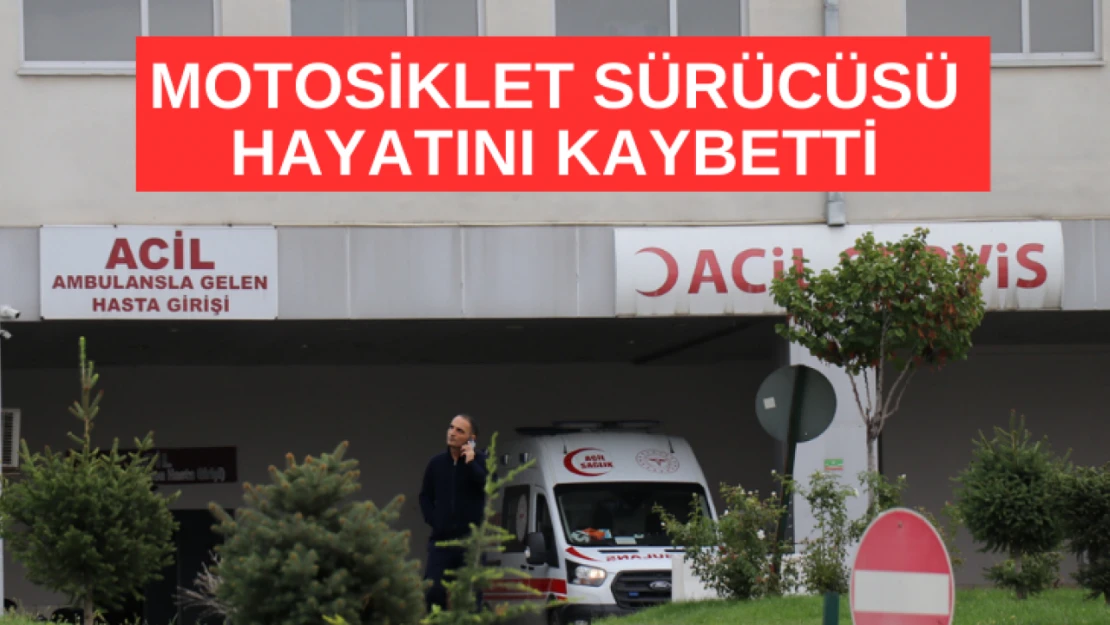 Motosiklet sürücüsü hayatını kaybetti