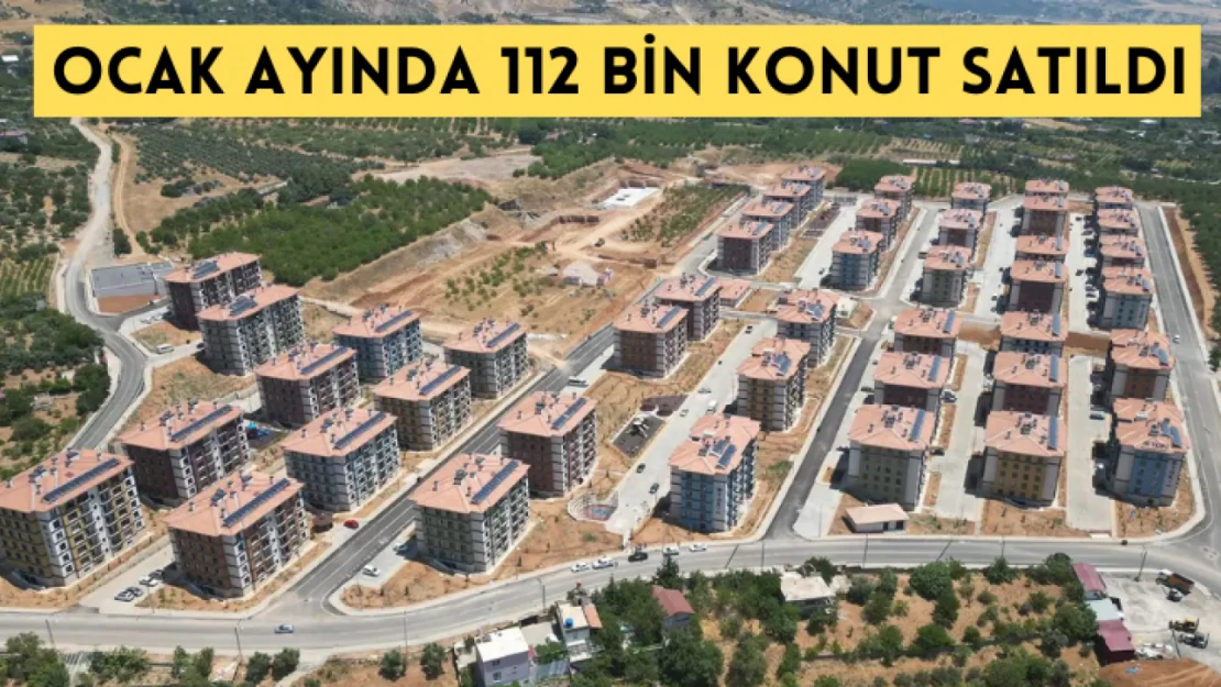 Ocak ayında 112 bin konut satıldı