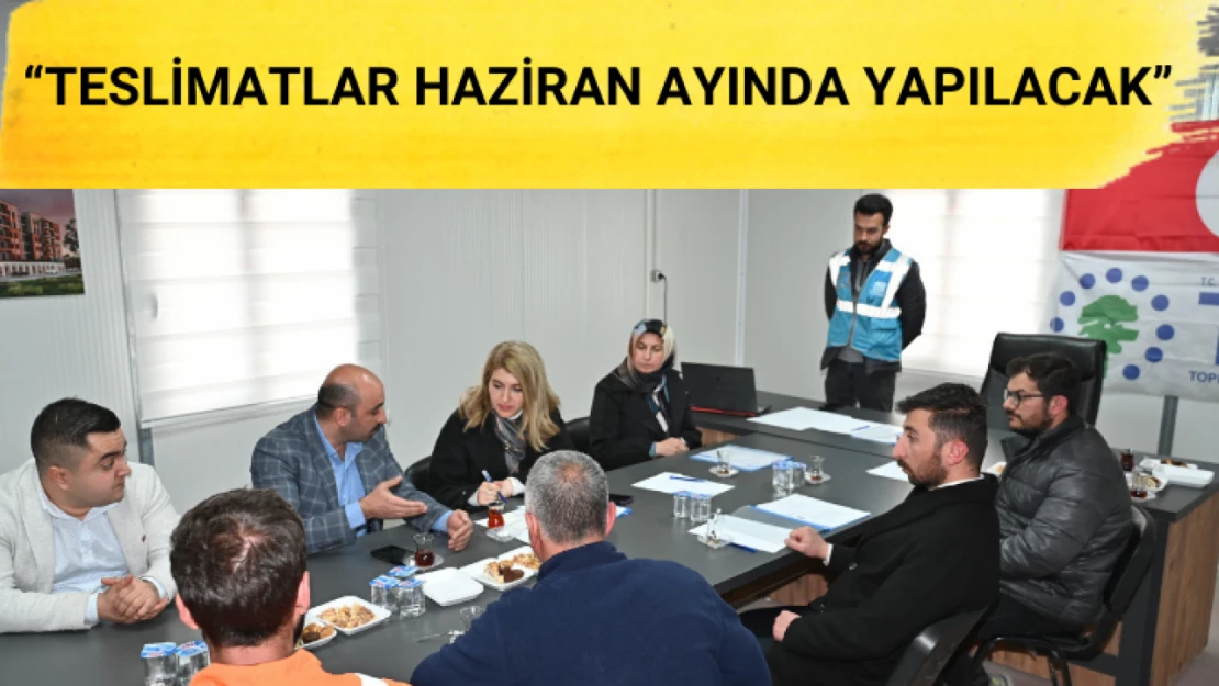 Ölmeztoprak: Teslimatlar haziran ayında yapılacak