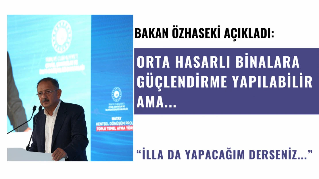 Orta hasarlı binalara güçlendirme yapılabilir ama