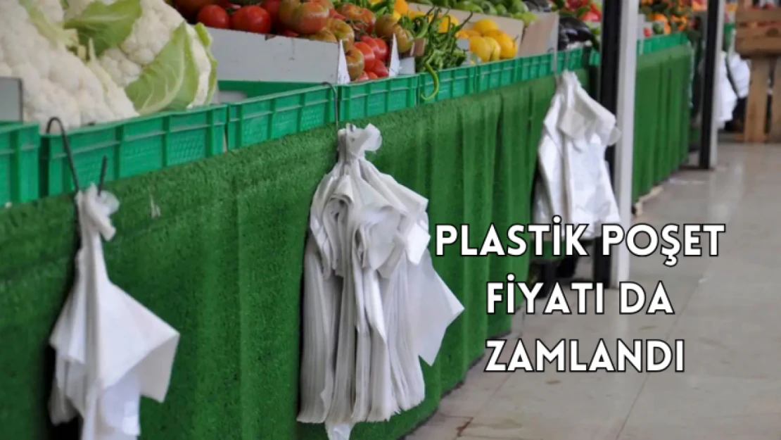 Plastik poşet fiyatı da zamlandı