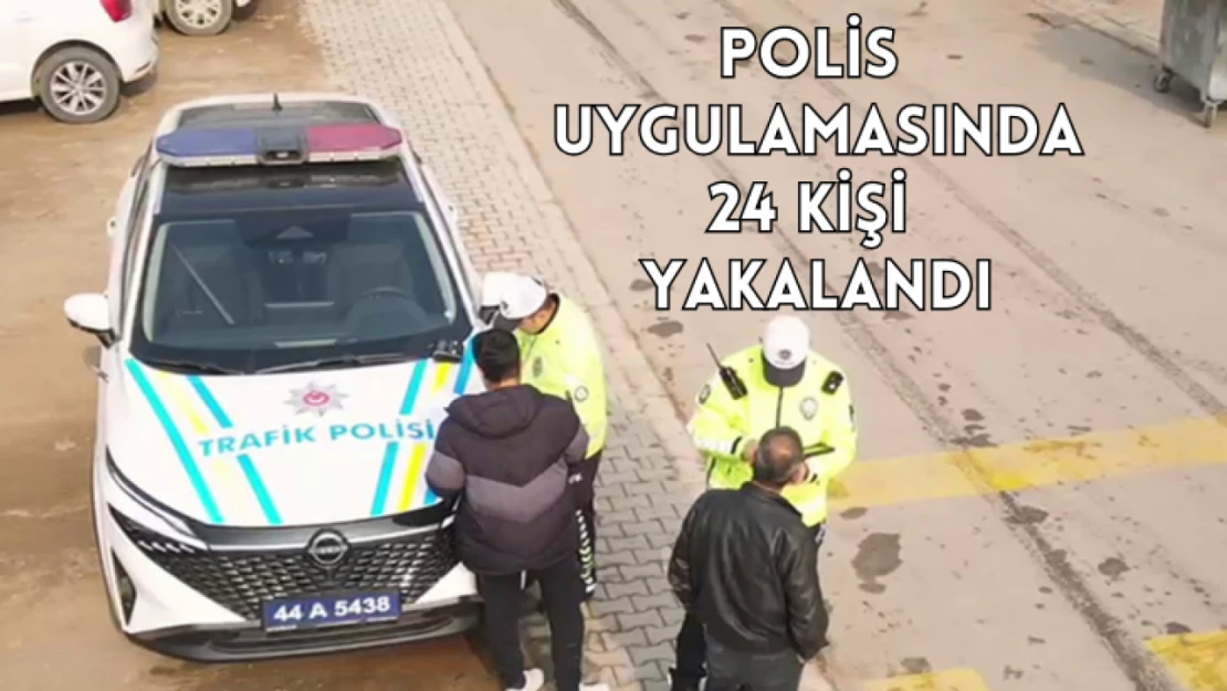 Polis uygulamasında 24 kişi yakalandı