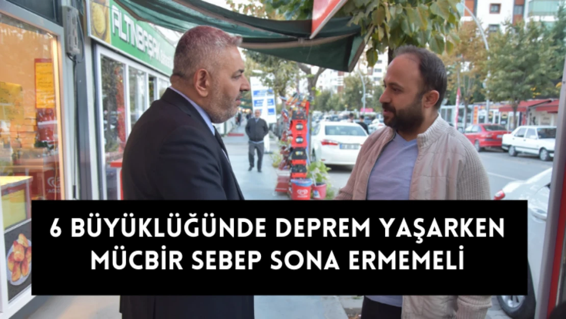 Sadıkoğlu: 6 büyüklüğünde depremler yaşarken mücbir sebep sona ermemeli