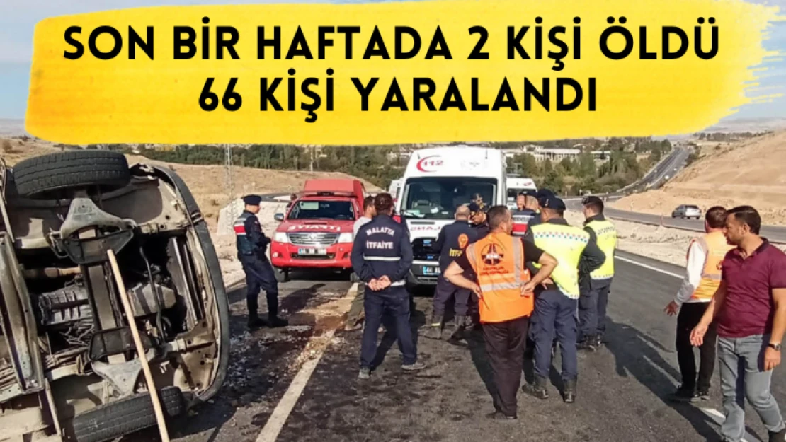 Son bir haftada 2 kişi öldü 66 kişi yaralandı