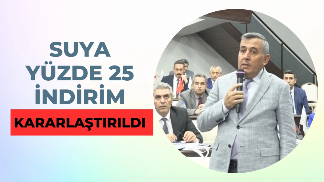 Suya yüzde 25 indirim kararlaştırıldı