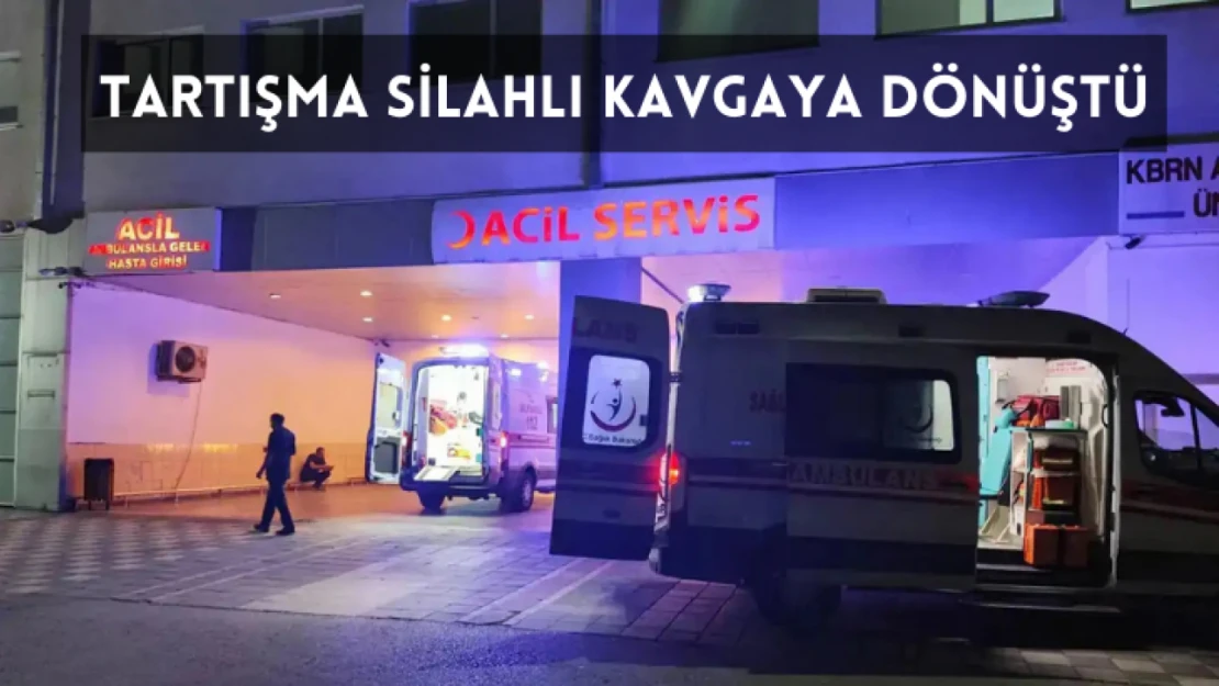 Tartışma silahlı kavgaya dönüştü