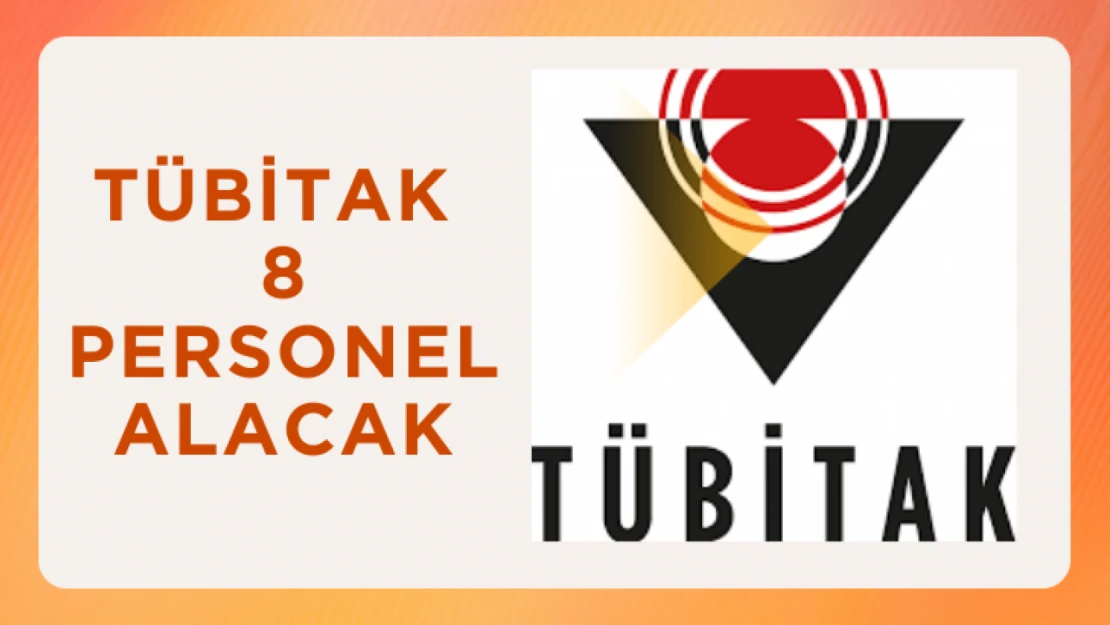 TÜBİTAK 8 personel alımını yapacak