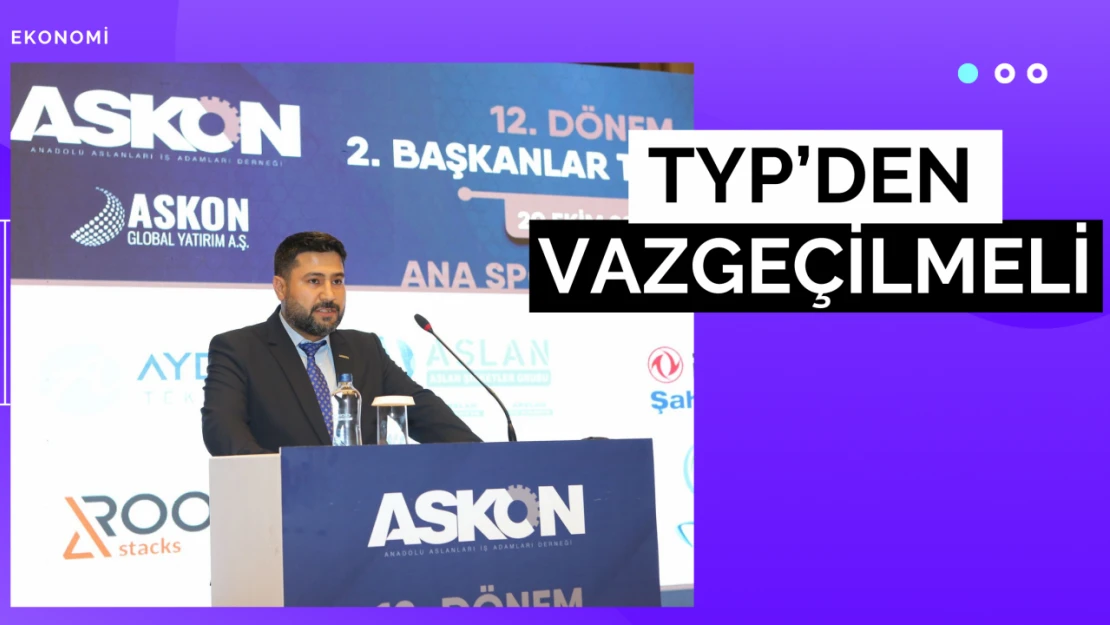 TYP'den vazgeçilmeli