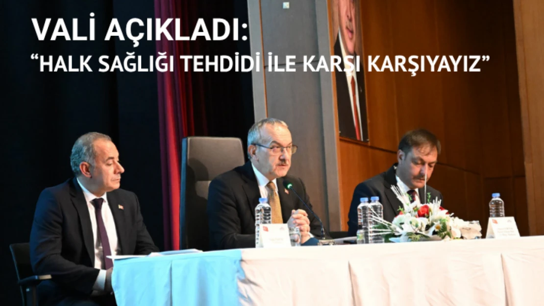 Vali Yavuz: Bir halk sağlığı tehdidiyle karşı karşıyayız