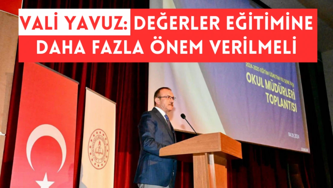 Vali Yavuz: Değerler eğitimine daha fazla önem verilmeli