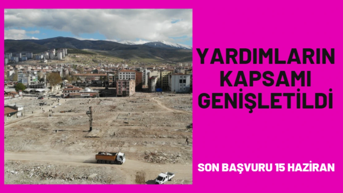 Yardımların kapsamı genişletildi