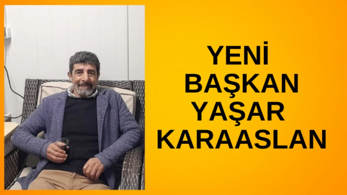 Yeni Başkan Yaşar Karaaslan