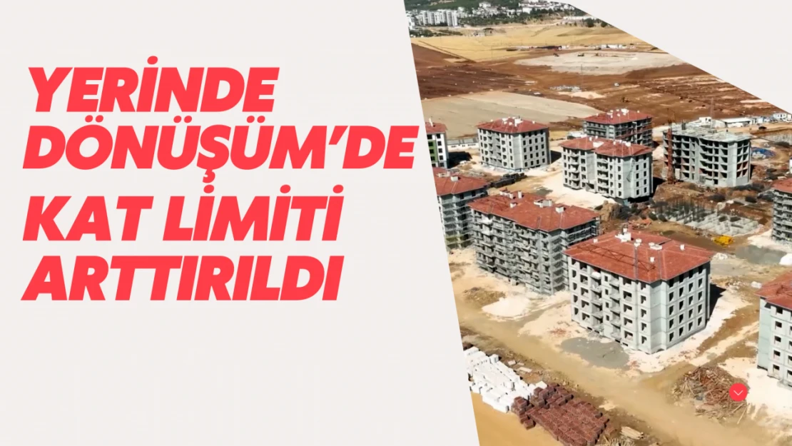 Yerinde Dönüşüm'de kat limiti artırıldı