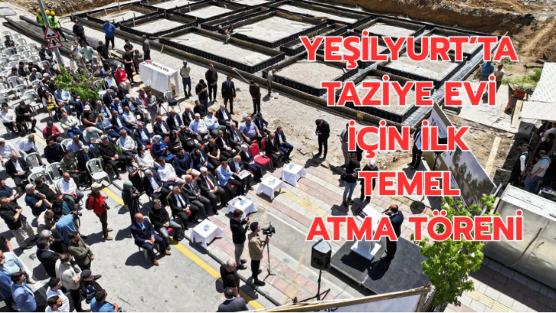Yeşilyurt'ta ilk temel atma töreni gerçekleşti