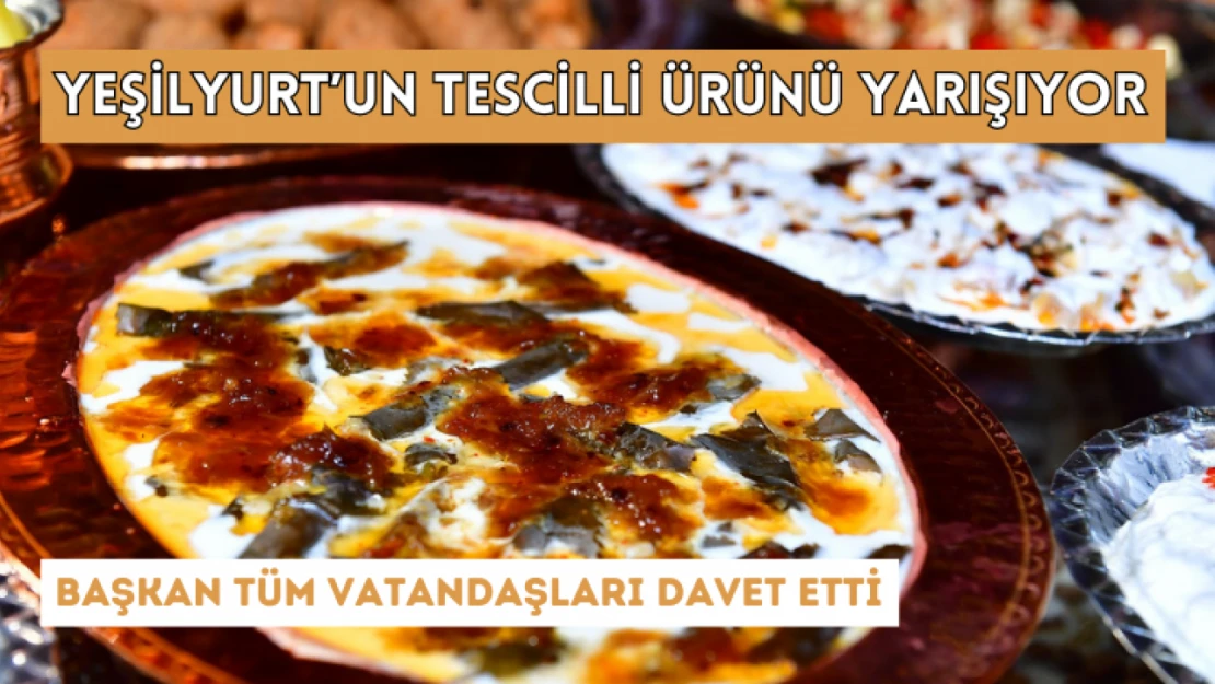 Yeşilyurt'un tescilli ürünü yarışıyor