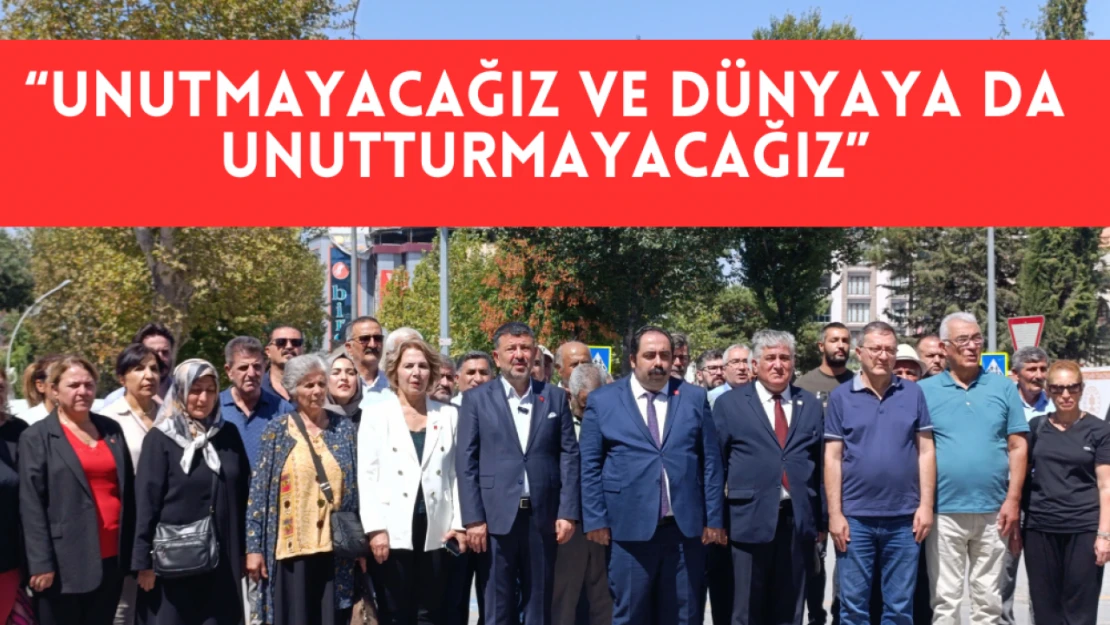 Yıldız: Unutmayacağız ve dünyaya da unutturmayacağız