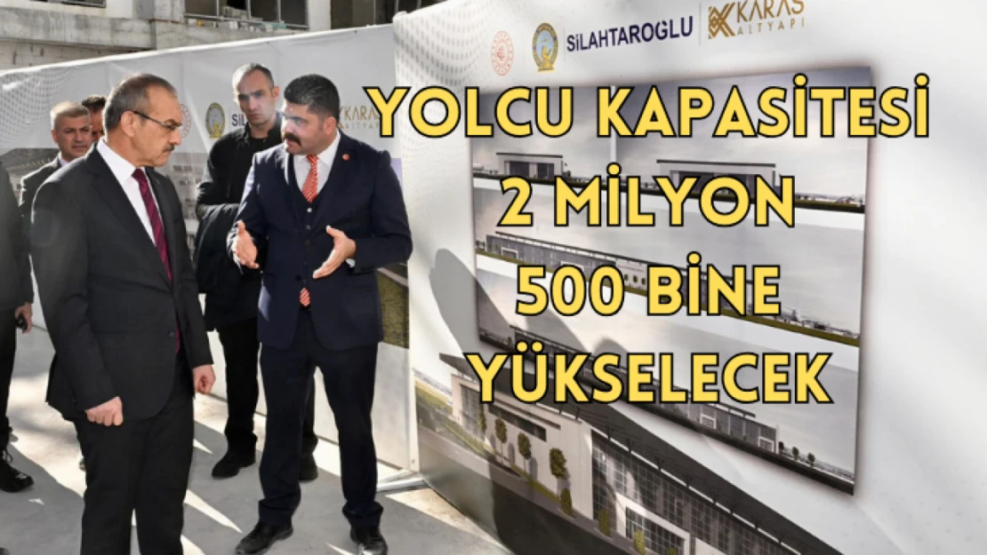 Yolcu kapasitesi 2 milyon 500 bine yükselecek