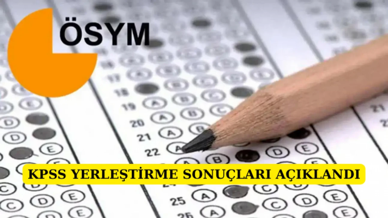 KPSS yerleştirme sonuçları açıklandı