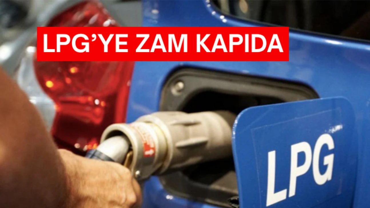 LPG'ye zam kapıda