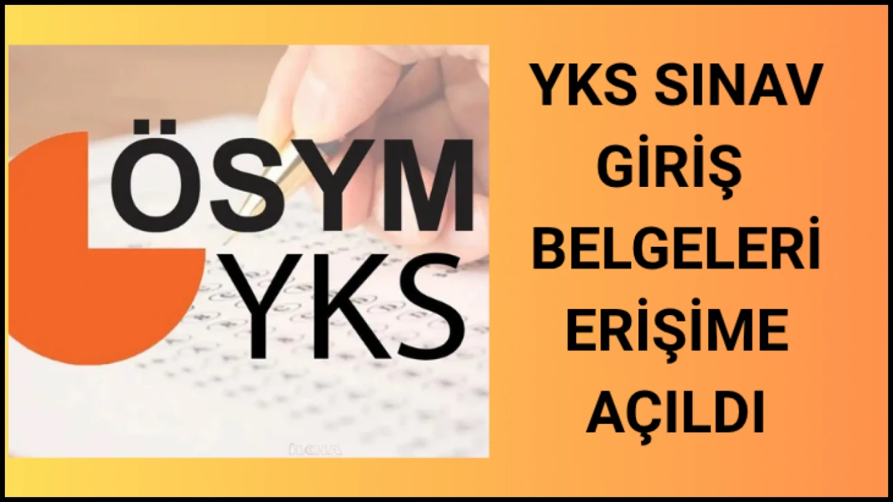 YKS sınav giriş belgeleri erişime açıldı