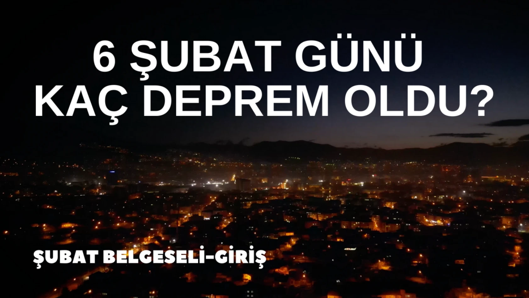 6 Şubat Günü Kaç Deprem Oldu?