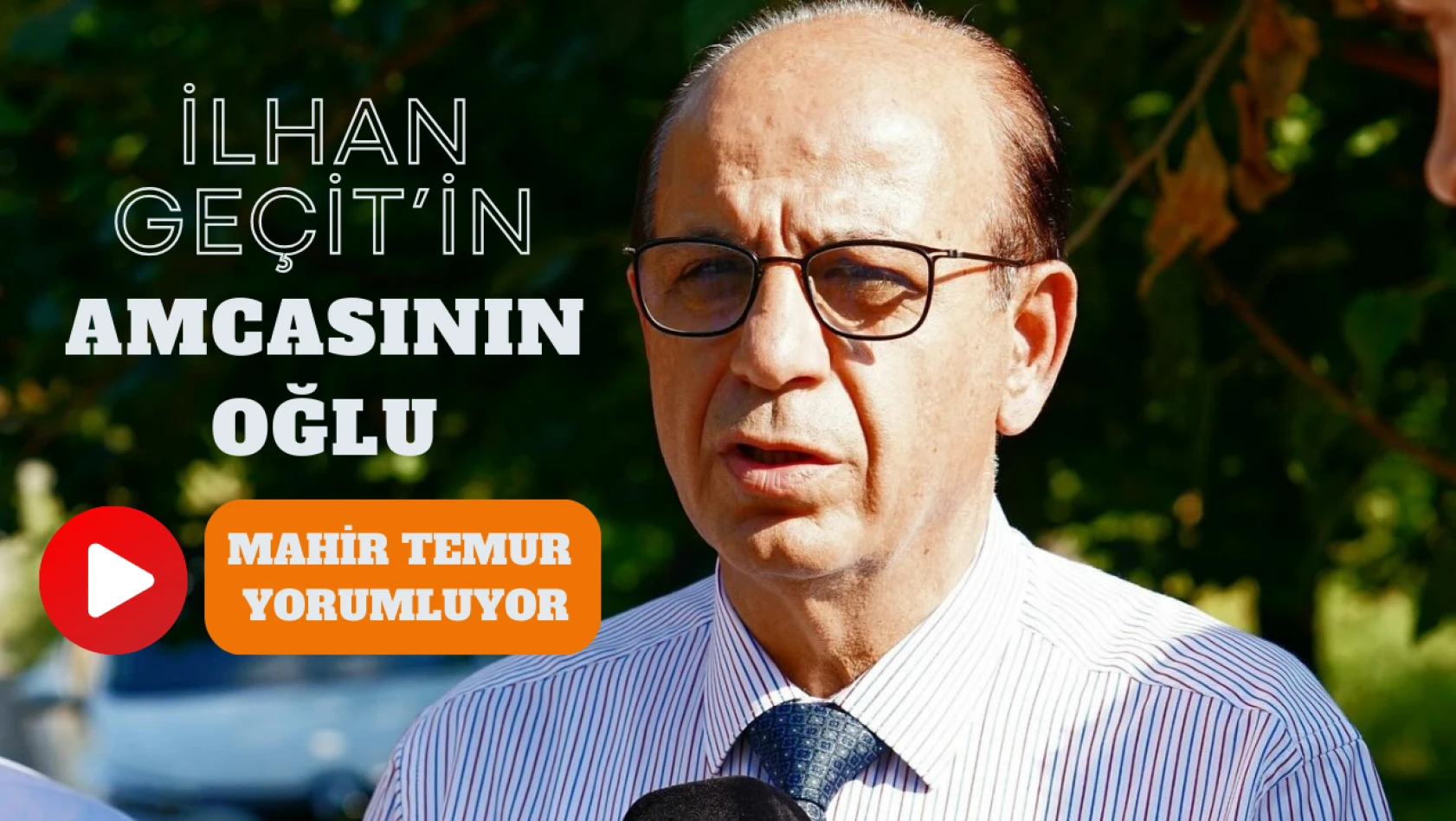 İlhan Geçit'in amcasının oğlu