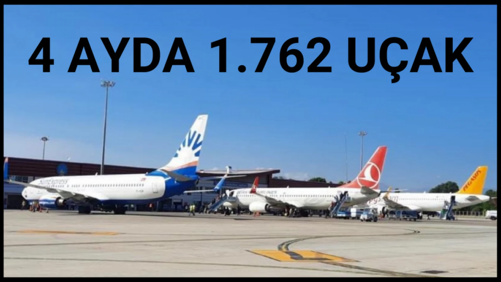 4 ayda 1.762 uçak