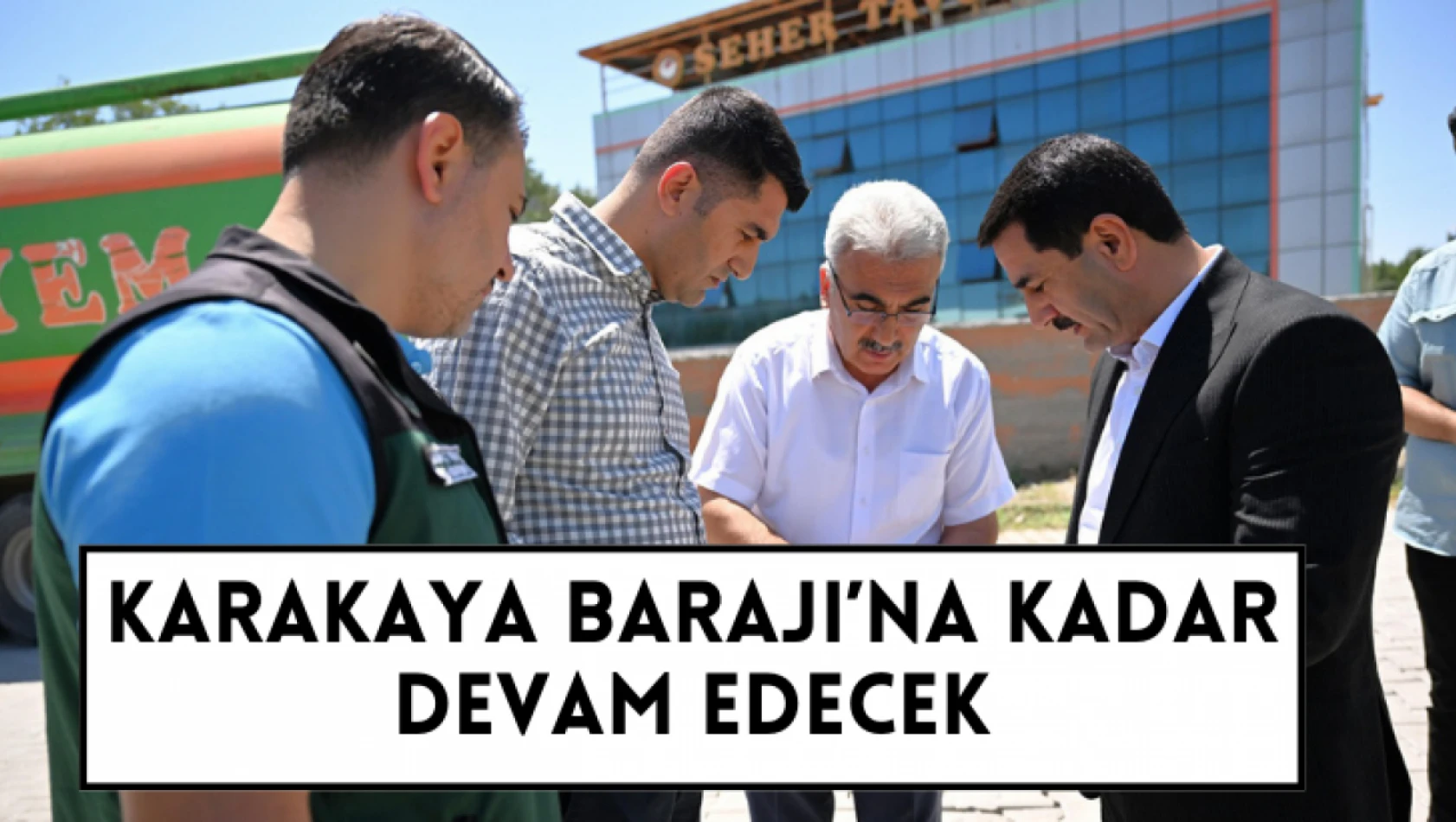 Karakaya Barajı'na kadar devam edecek