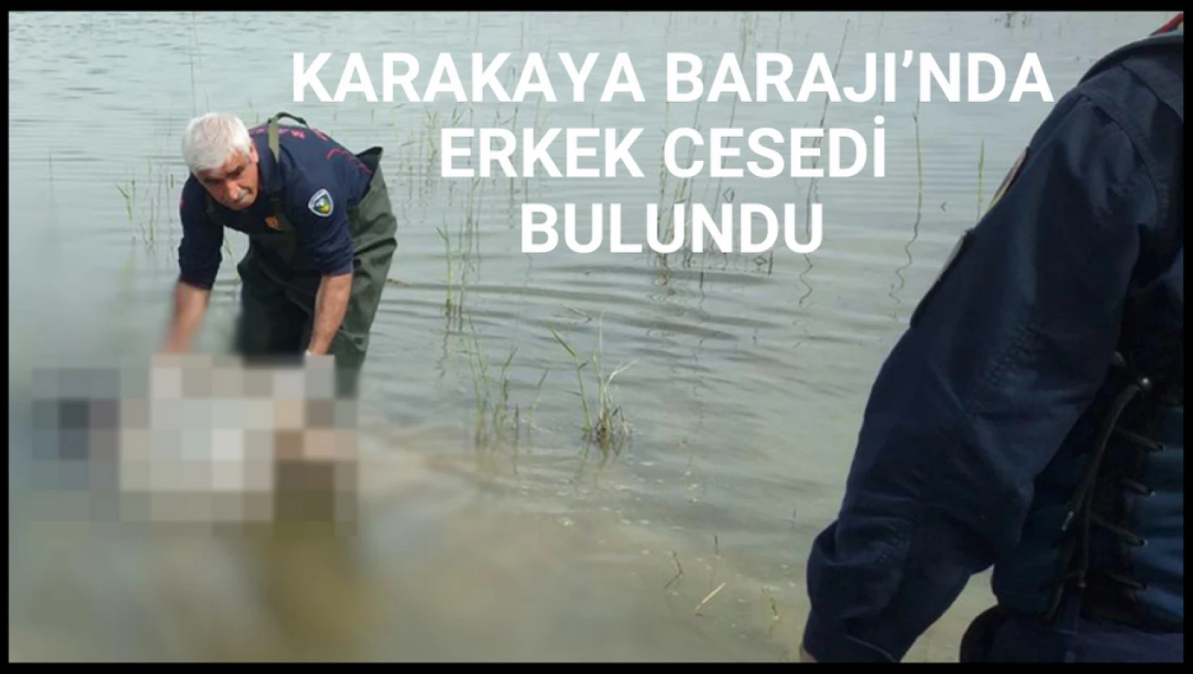 Karakaya Barajı'nda erkek cesedi bulundu