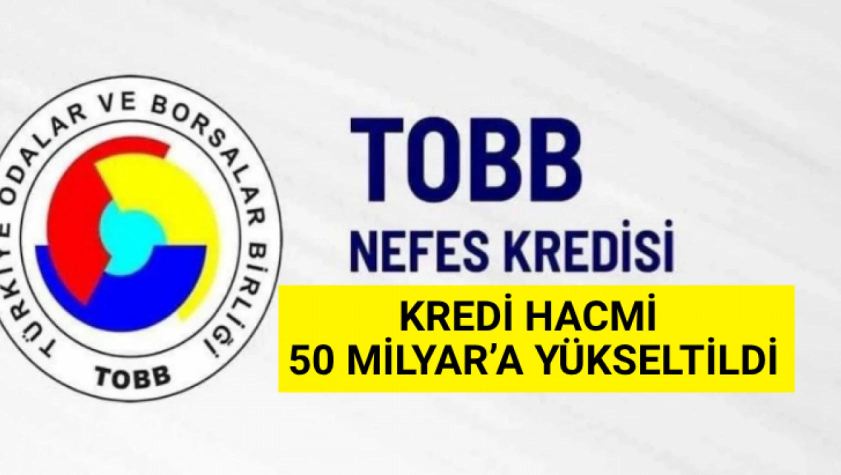 Kredi hacmi 50 milyar TL'ye yükseltildi