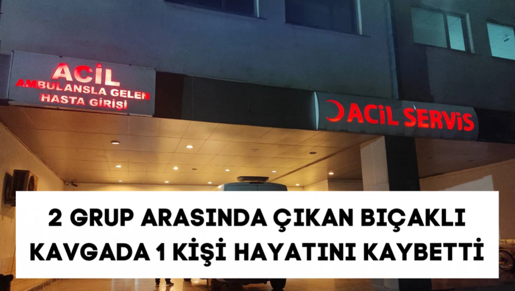 Malatya'da bıçaklı kavgada 1 kişi hayatını kaybetti