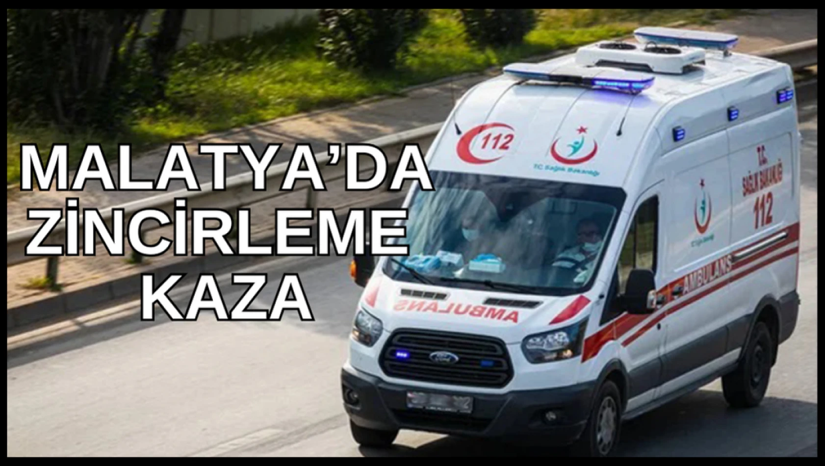 Malatya'da zincirleme kaza
