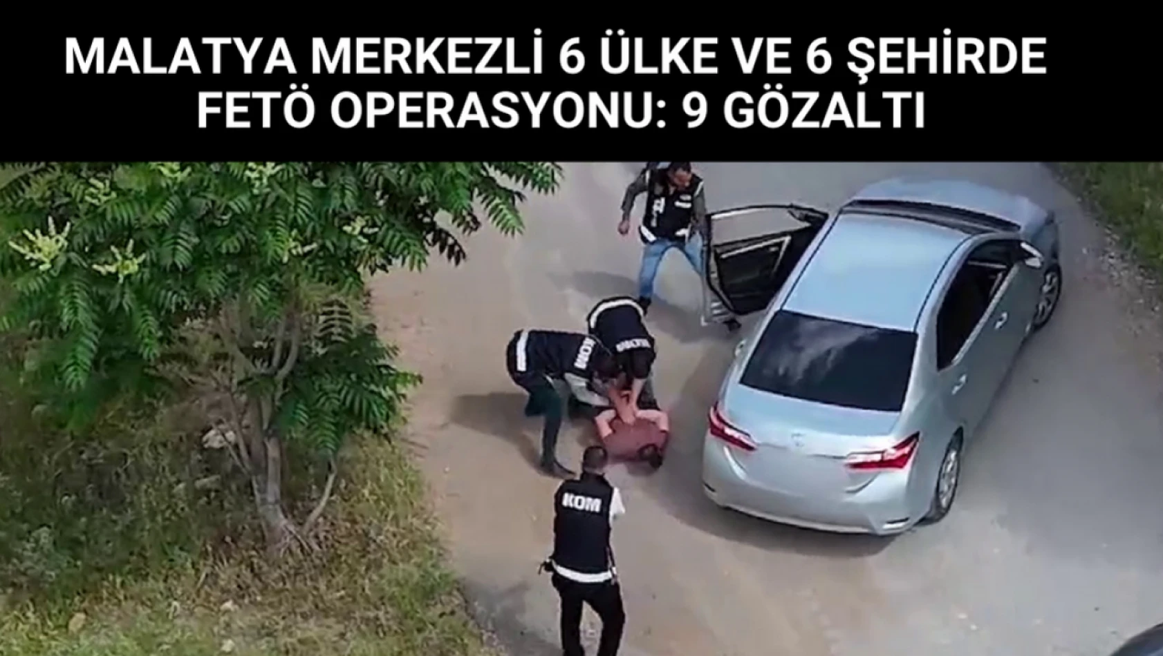 Malatya merkezli 6 ülke ve 6 şehirde FETÖ operasyonu: 9 gözaltı