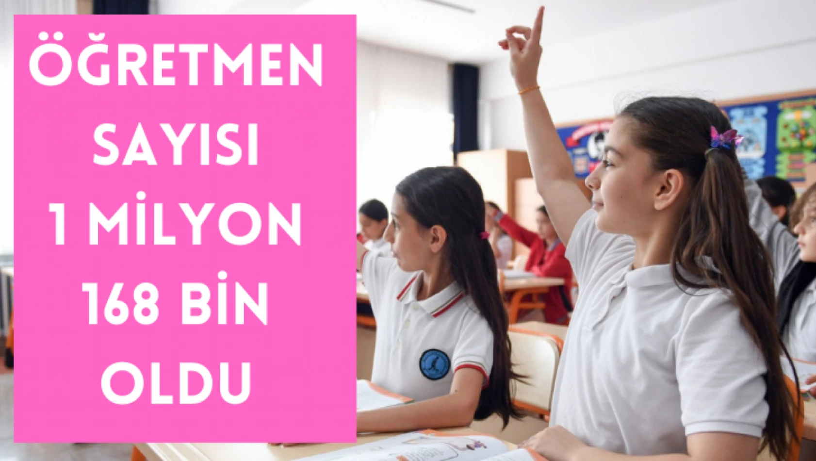 Öğretmen sayısı 1 milyon 168 bin oldu