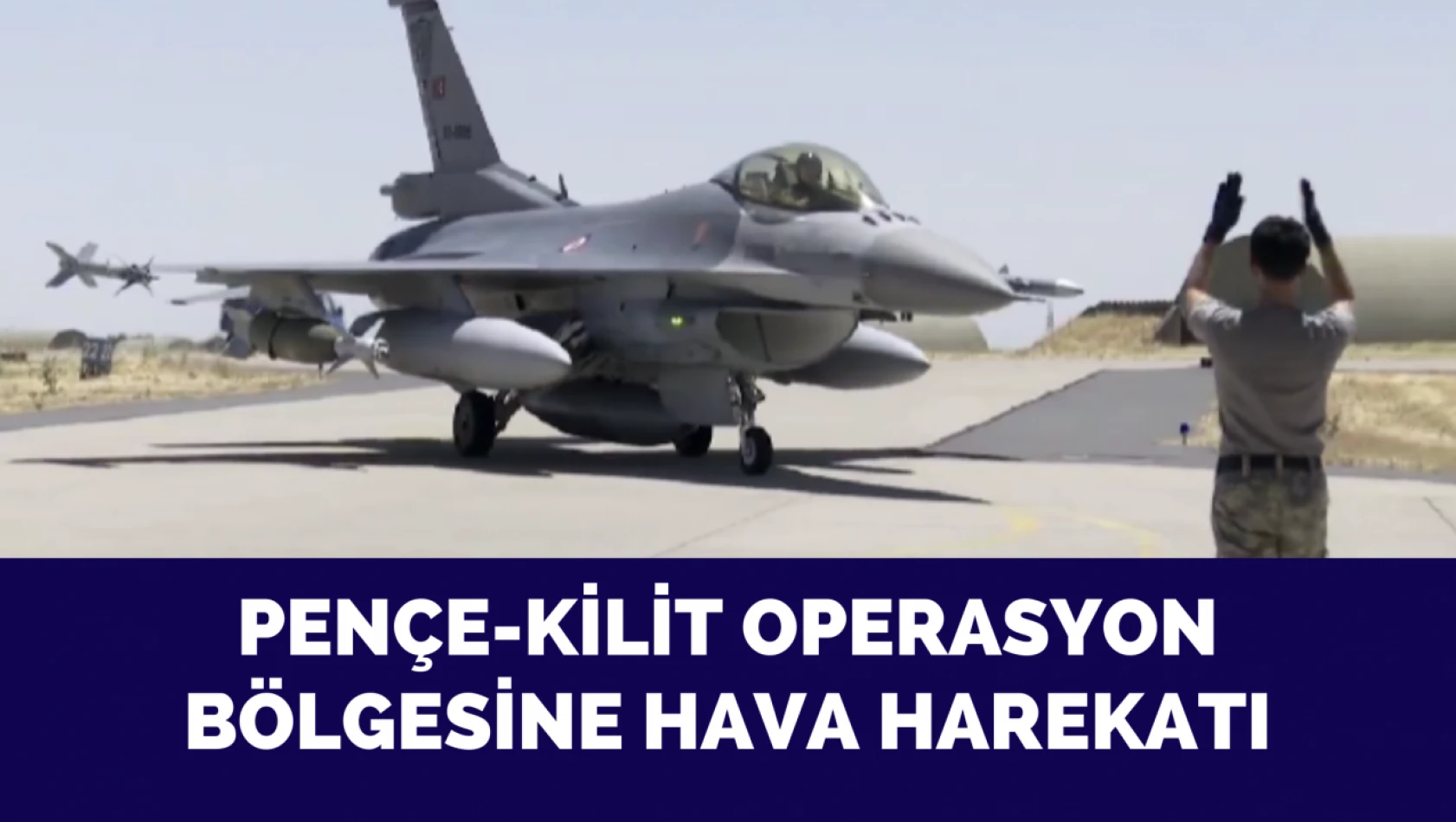 Pençe-Kilit operasyon bölgesine hava harekatı