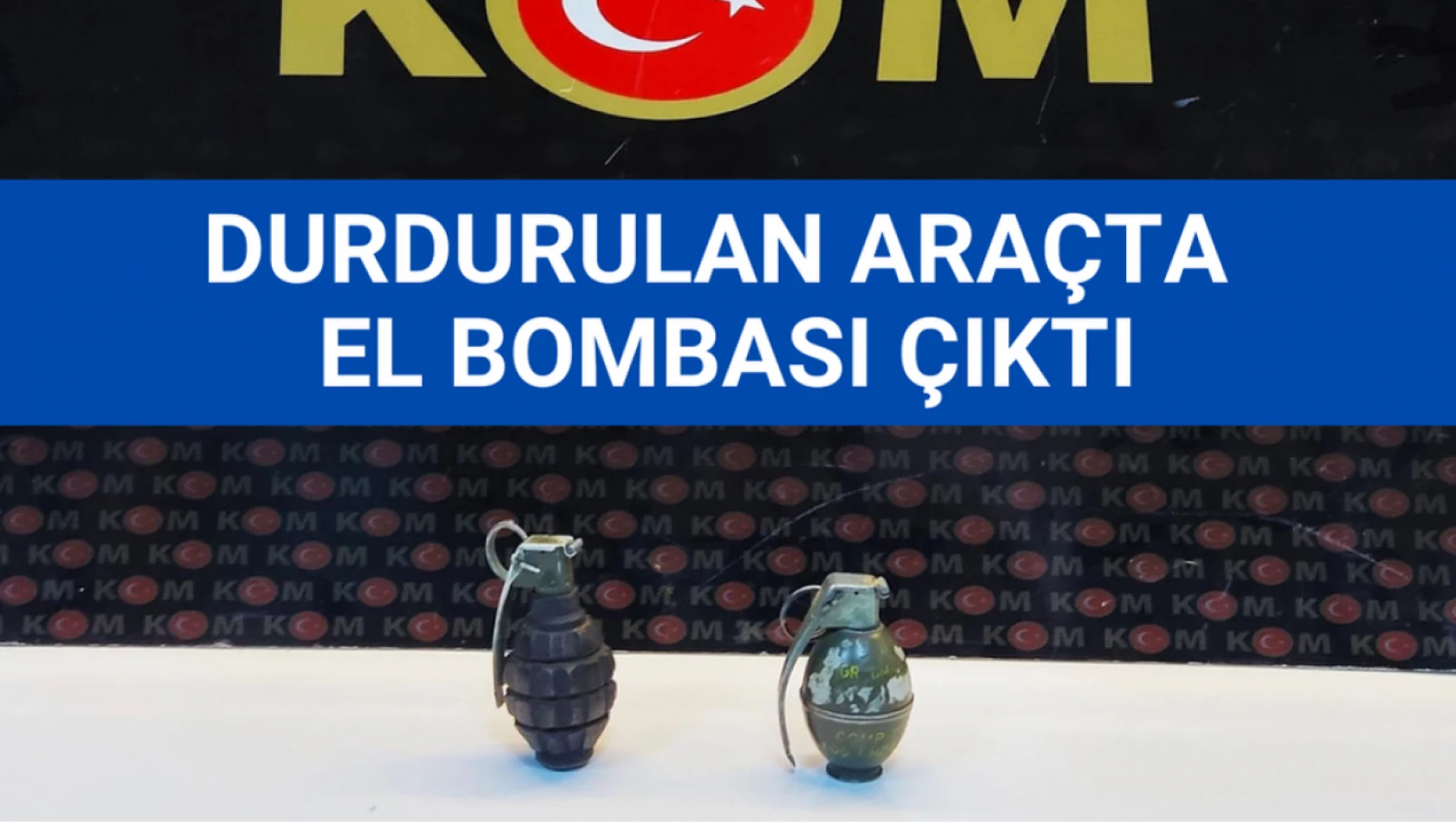 Şüphe üzeri durdurulan araçtan el bombaları çıktı