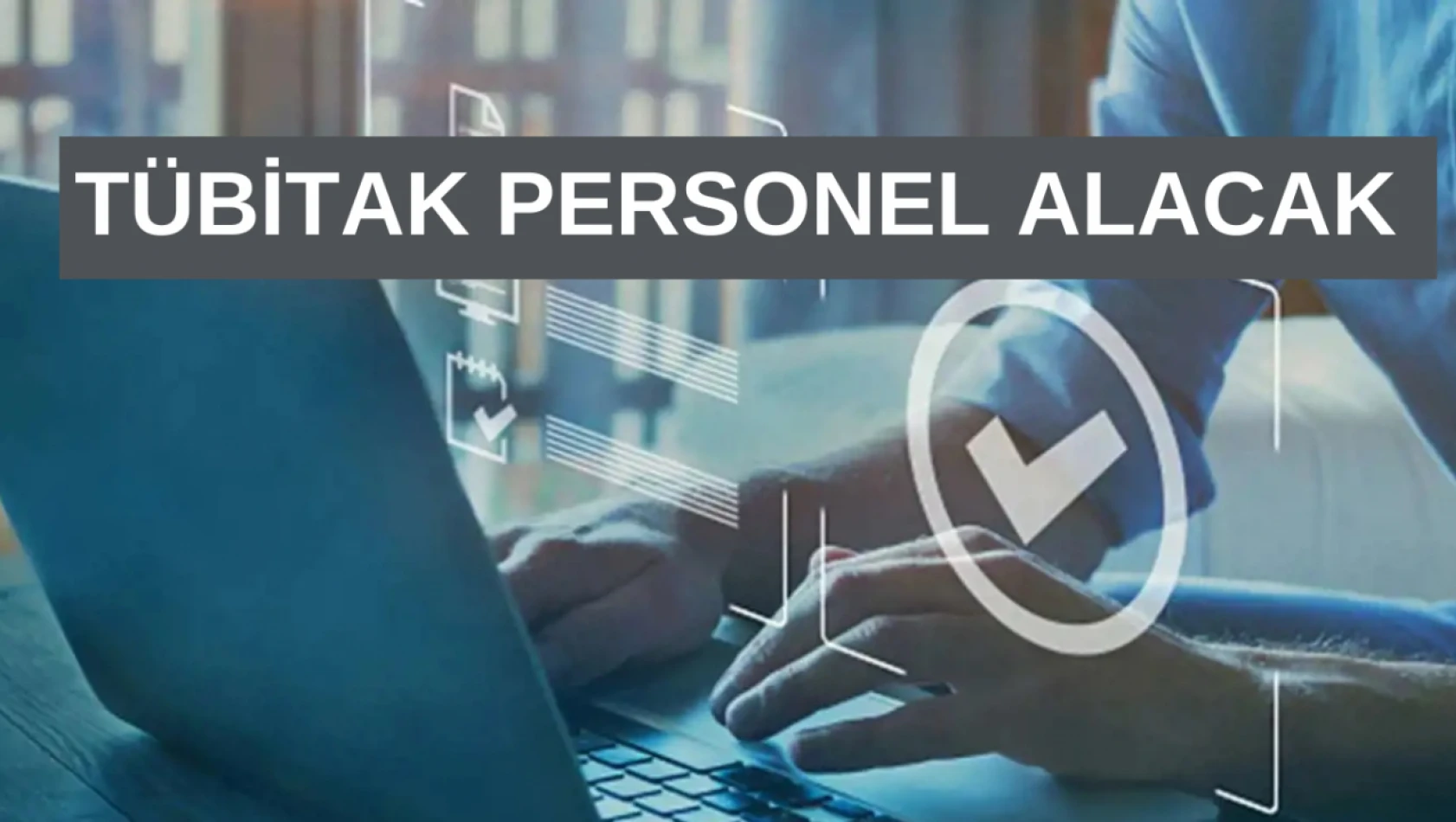 TÜBİTAK personel alacak