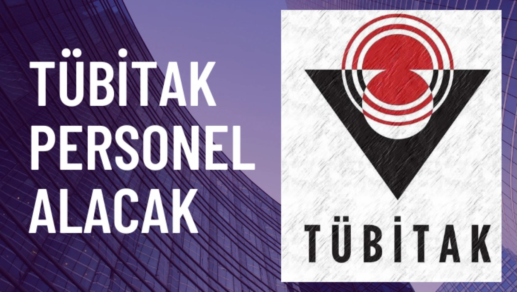 TÜBİTAK personel alacak